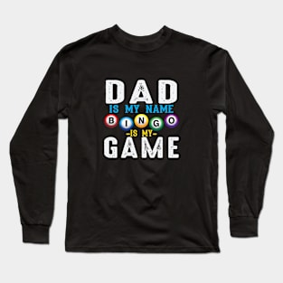 DAD IS MY NAME BINGO IS MY NAME wildly popular gift on sale NOW! Long Sleeve T-Shirt